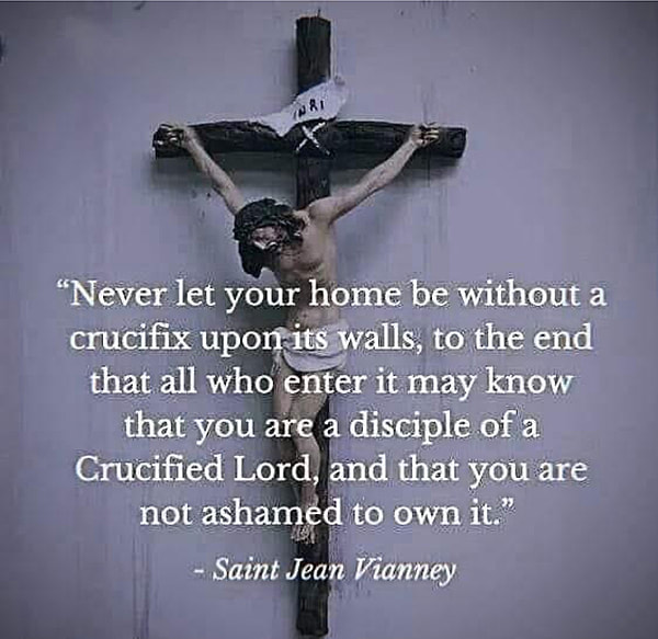 Quote of St. John Vianney on having a Crucifix in your home.