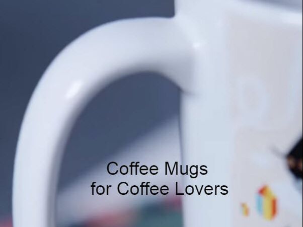 Coffee Mugs for Coffee Lovers