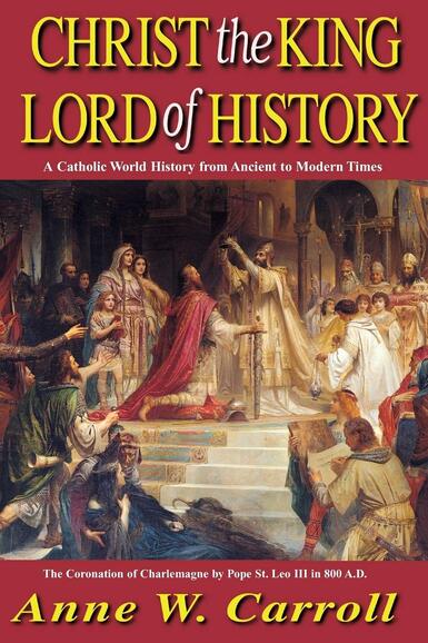 Christ the King Lord of History, by Anne W. Caroll