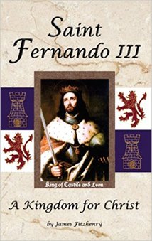 Saint Fernando III. King of Castile & Leon, A Kingdom for Christ