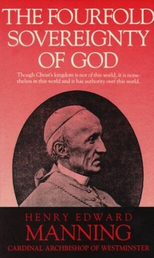 The Fourfold Sovereignty of God by Henry Edward Manning