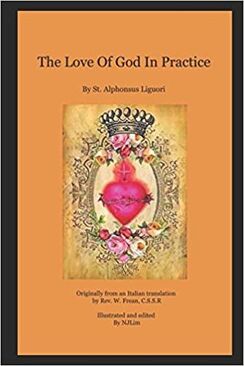 The Love of God in Practice. By St. Alphonsus Liguori