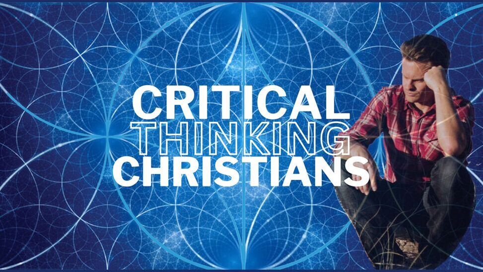 CRITICAL THINKING CHRISTIANS