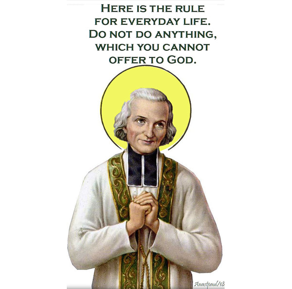Quote by St. John Vianney the rule for everyday life.