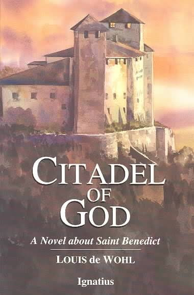 Citadel of God: A Novel about Saint Benedict
By Louis de Wohl
